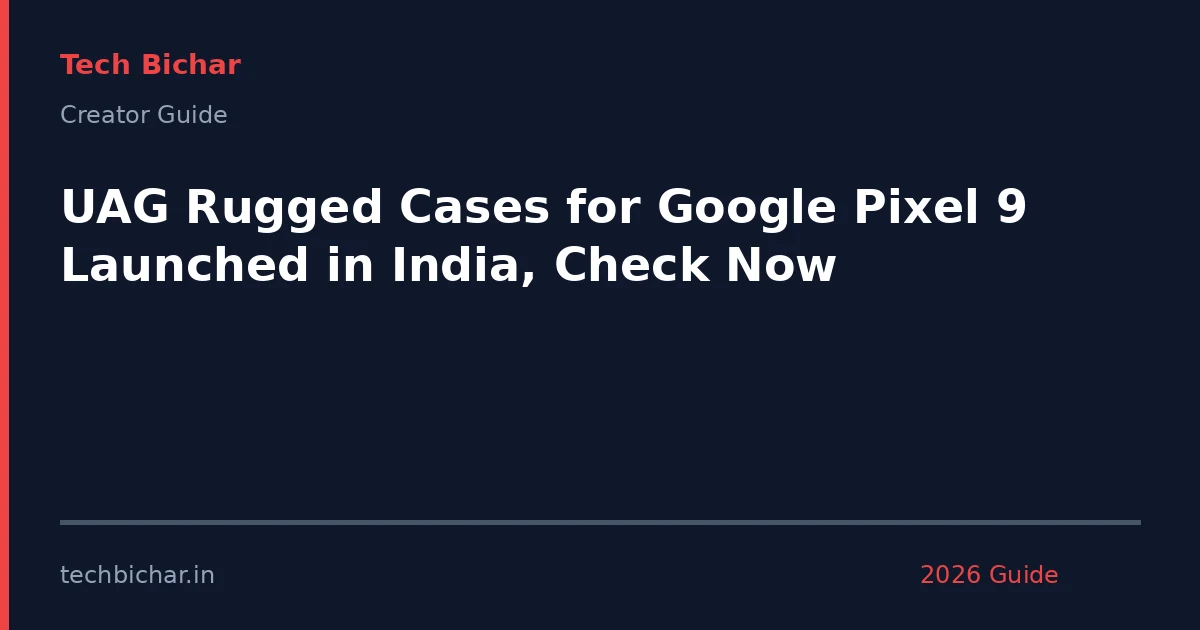 uag rugged cases for google — creator guide featured image 2026