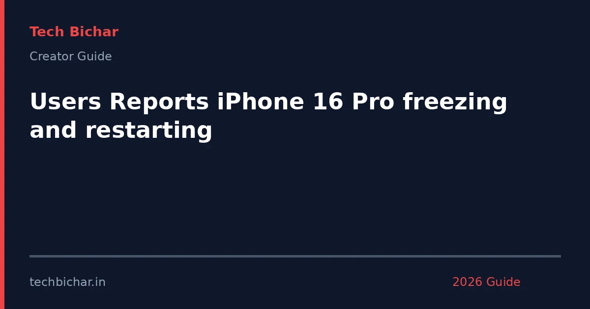 users reports iphone 16 pro — creator guide featured image 2026