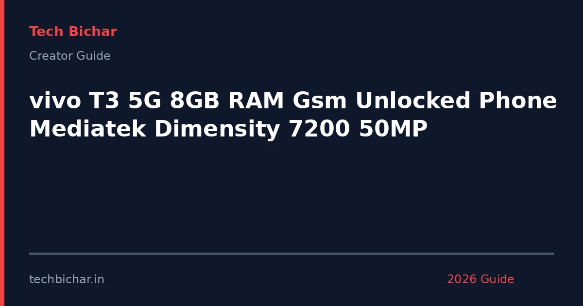 vivo t3 5g 8gb ram — creator guide featured image 2026