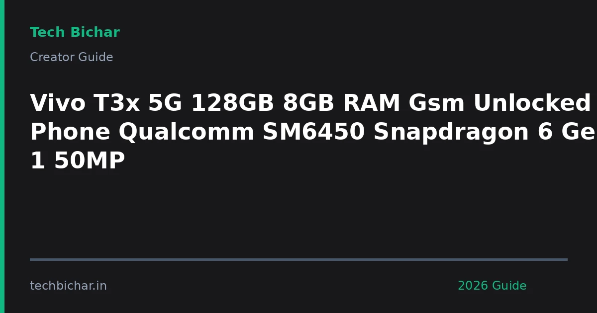 vivo t3x 5g 128gb 8gb — creator guide featured image 2026