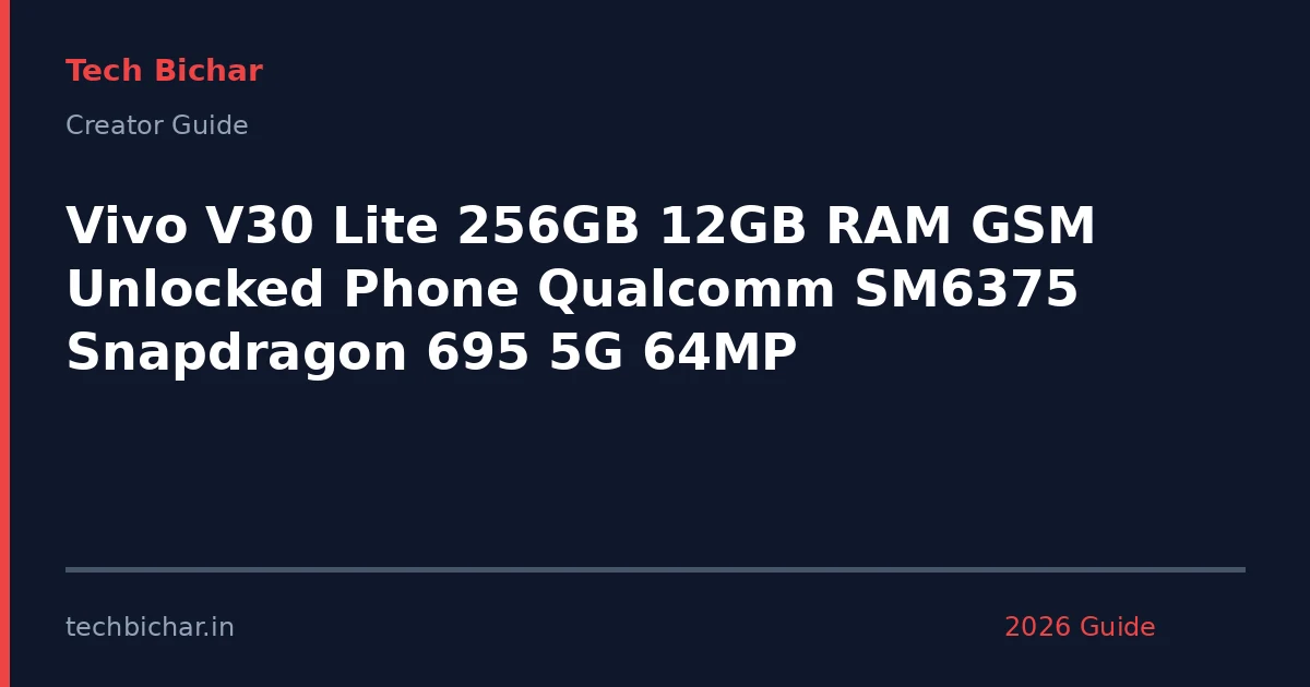 vivo v30 lite 256gb 12gb — creator guide featured image 2026