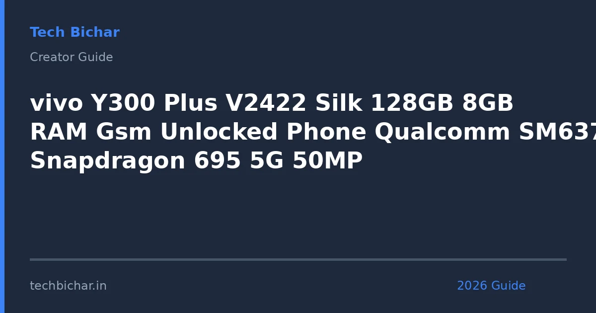 vivo y300 plus v2422 silk — creator guide featured image 2026