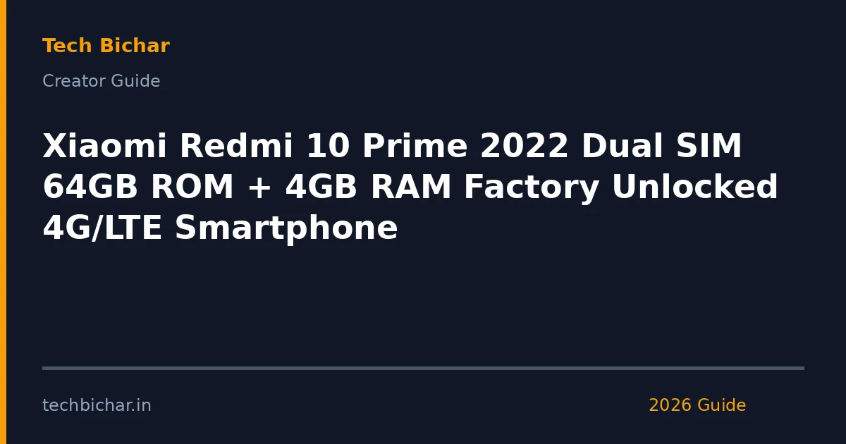 xiaomi redmi 10 prime 2022 — creator guide featured image 2026