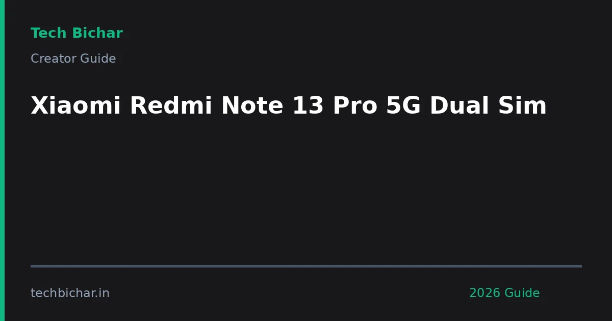 xiaomi redmi note 13 pro — creator guide featured image 2026