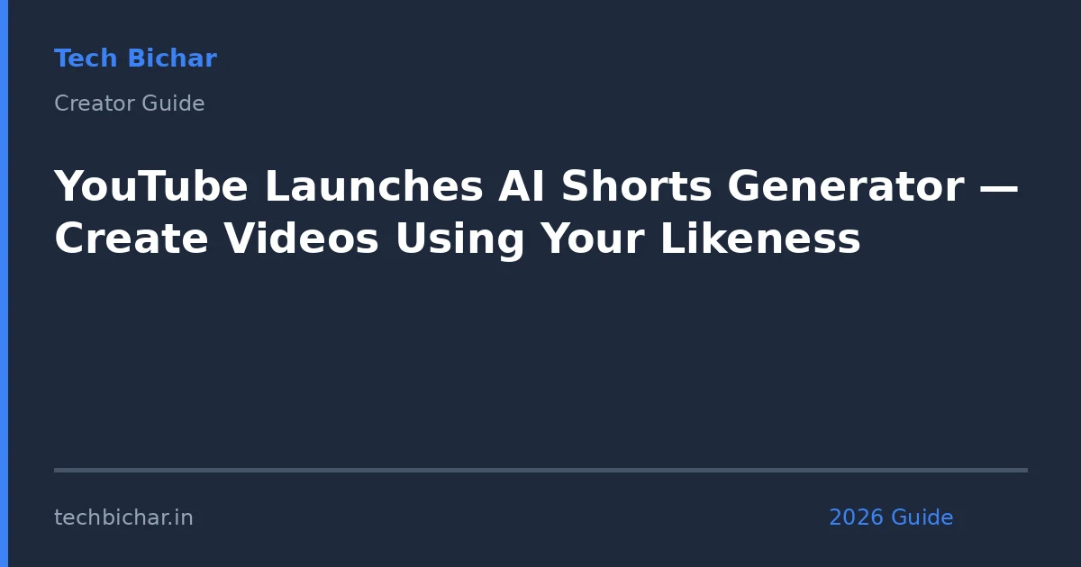 youtube launches ai shorts generator — creator guide featured image 2026