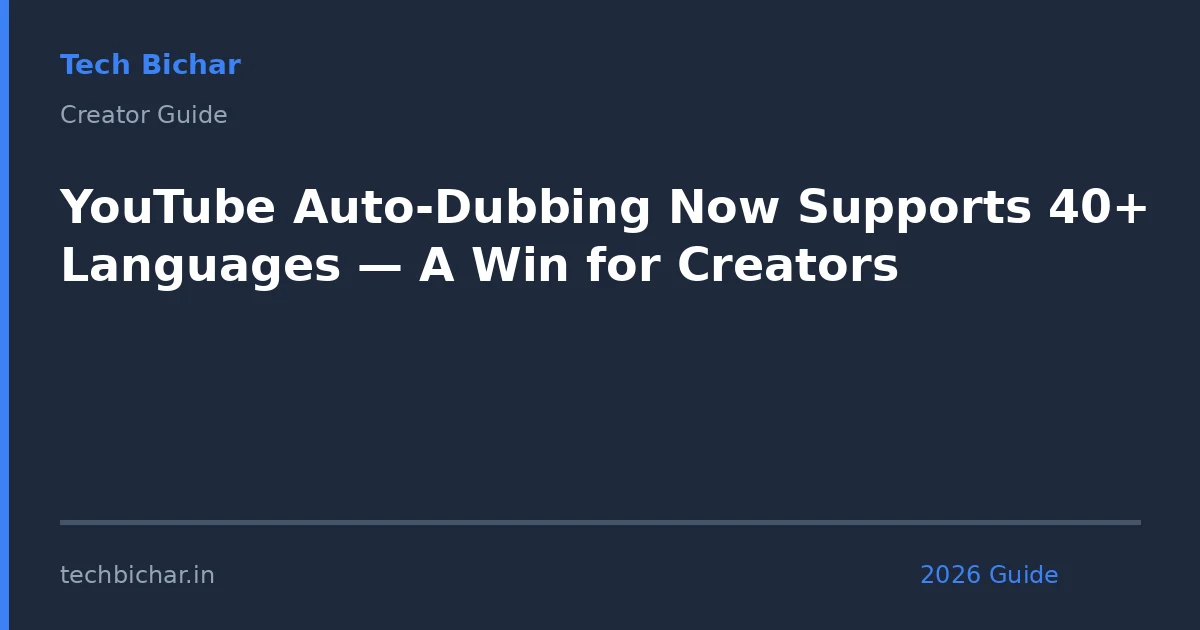 youtube autodubbing now supports 40 — creator guide featured image 2026