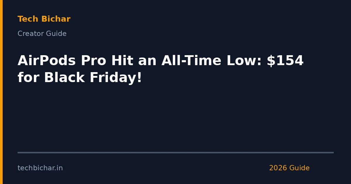 airpods pro hit an alltime — creator guide featured image 2026