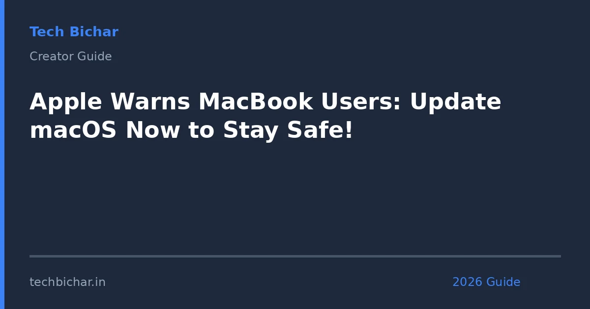 apple warns macbook users update — creator guide featured image 2026