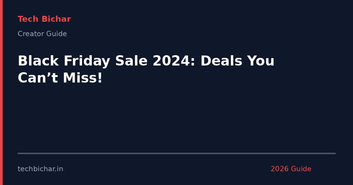 black friday sale 2024 deals — creator guide featured image 2026