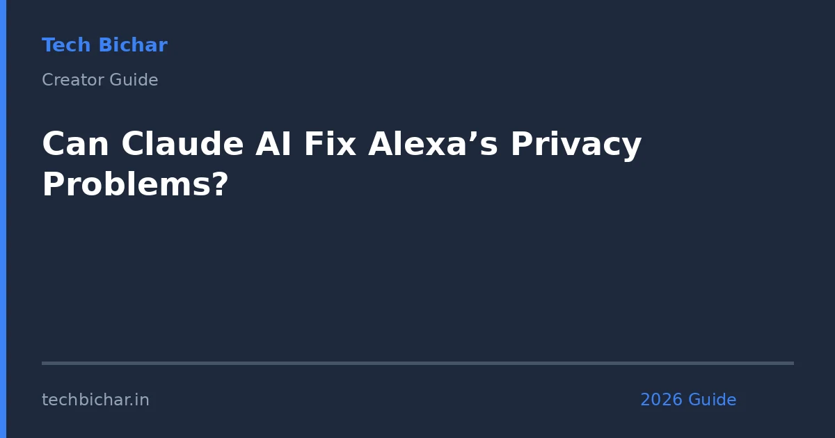 can claude ai fix alexas — creator guide featured image 2026