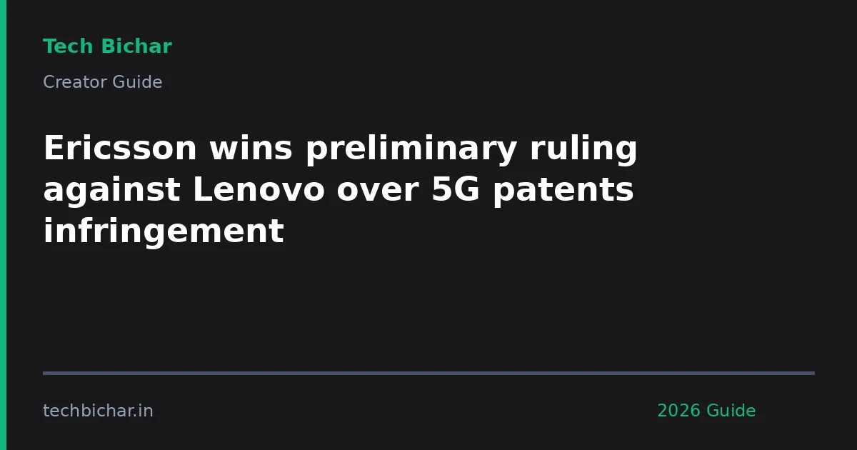 ericsson wins preliminary ruling against — creator guide featured image 2026