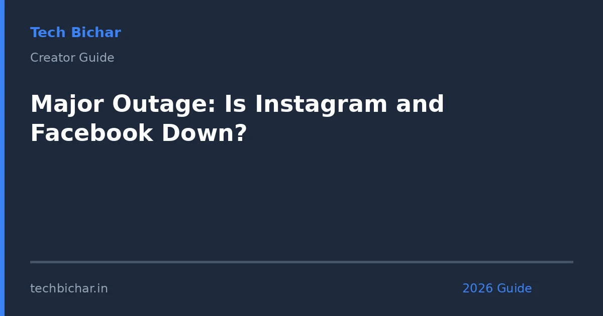 major outage is instagram and — creator guide featured image 2026