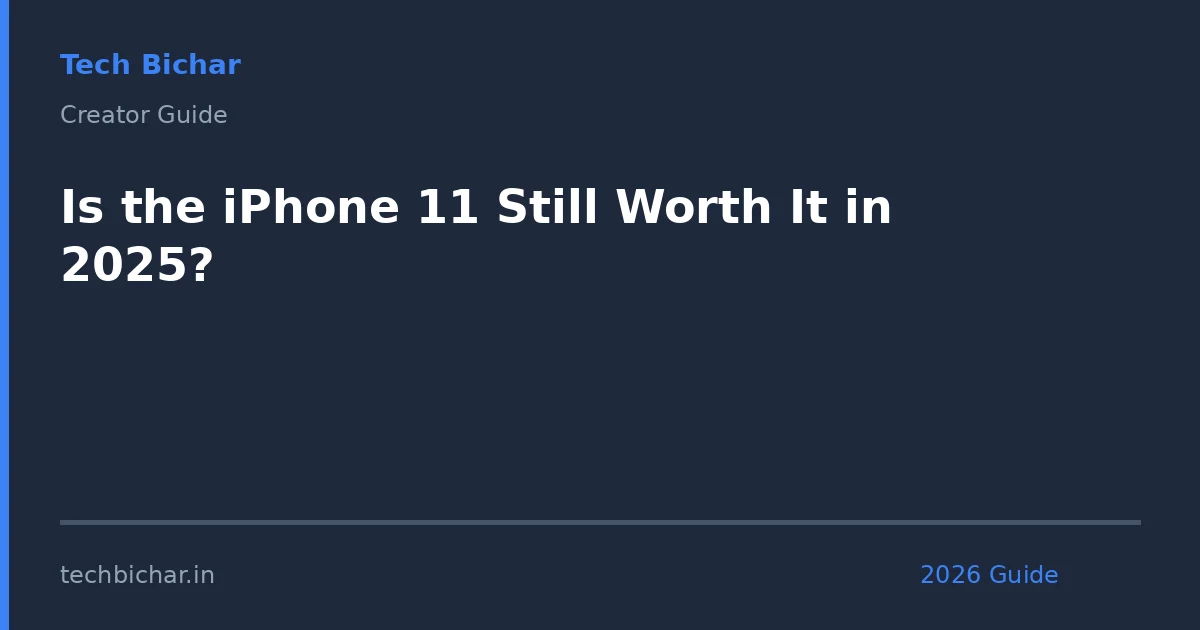 is the iphone 11 still — creator guide featured image 2026