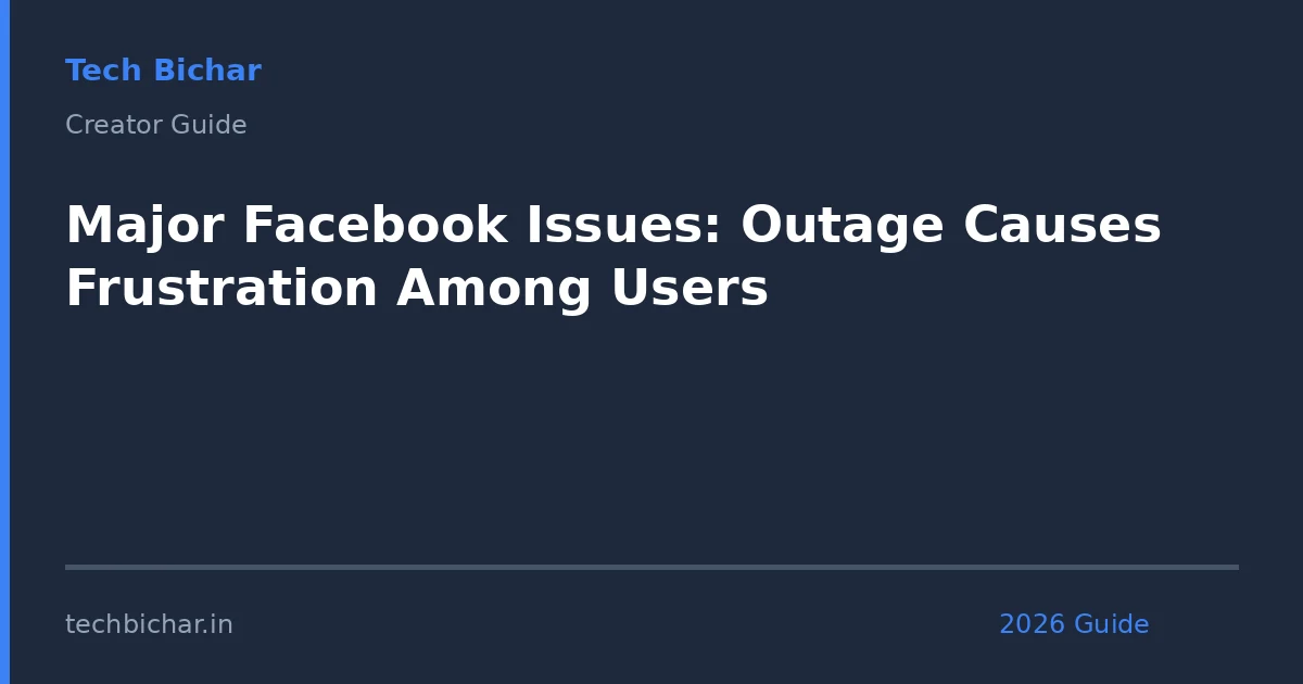 major facebook issues outage causes — creator guide featured image 2026