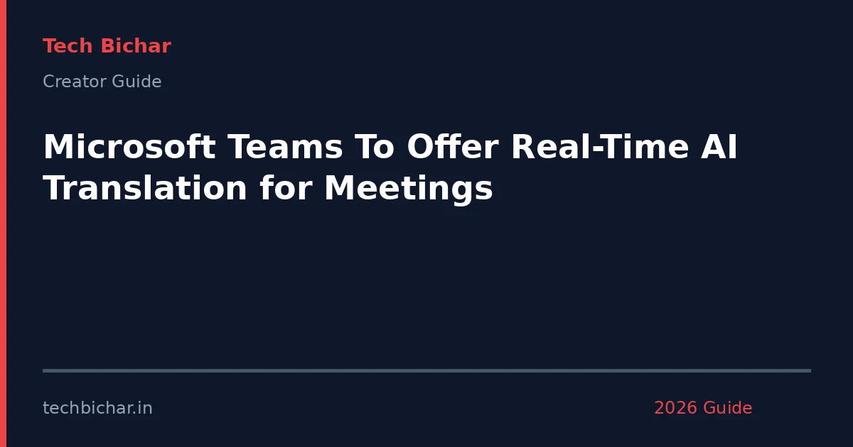 microsoft teams to offer realtime — creator guide featured image 2026