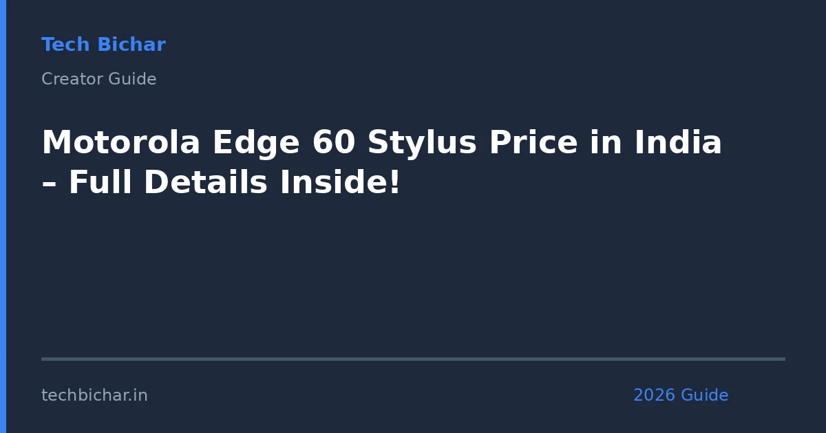 motorola edge 60 stylus price — creator guide featured image 2026