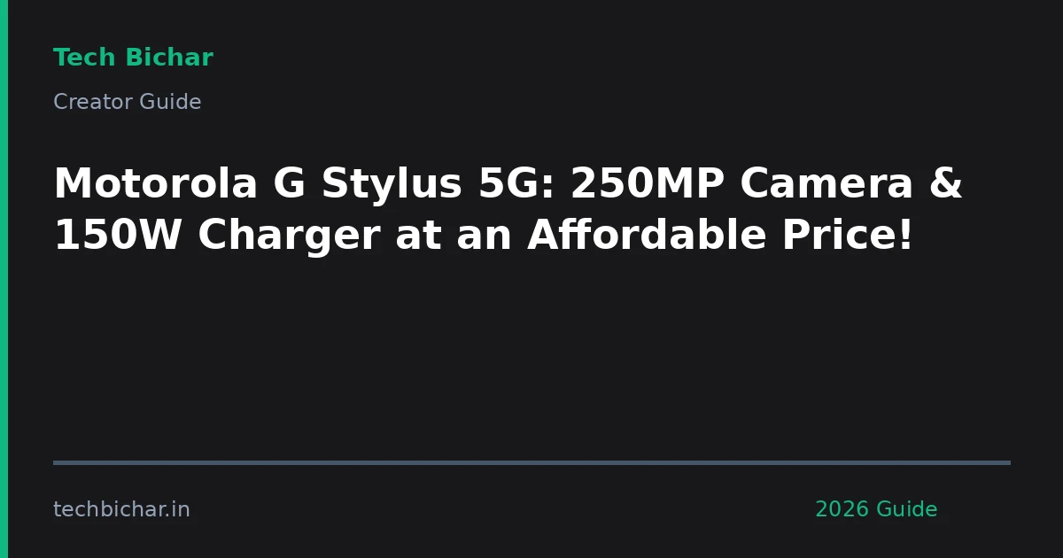motorola g stylus 5g 250mp — creator guide featured image 2026