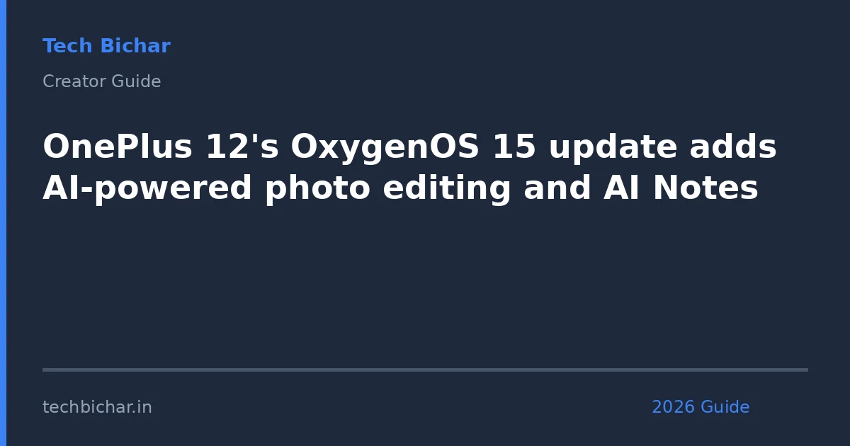 oneplus 12s oxygenos 15 update — creator guide featured image 2026