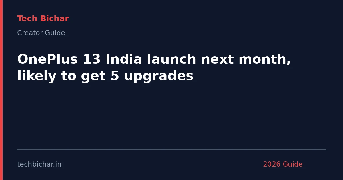 oneplus 13 india launch next — creator guide featured image 2026