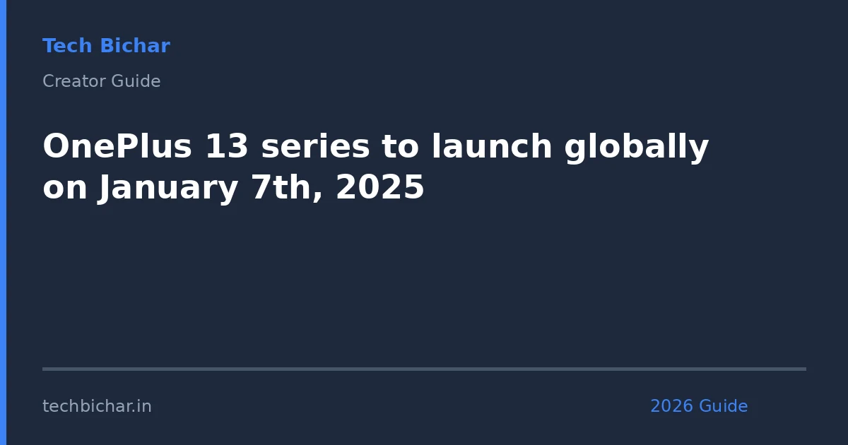 oneplus 13 series to launch — creator guide featured image 2026