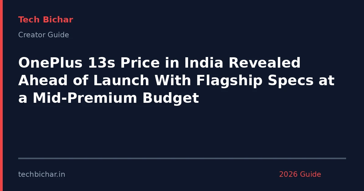 oneplus 13s price in india — creator guide featured image 2026