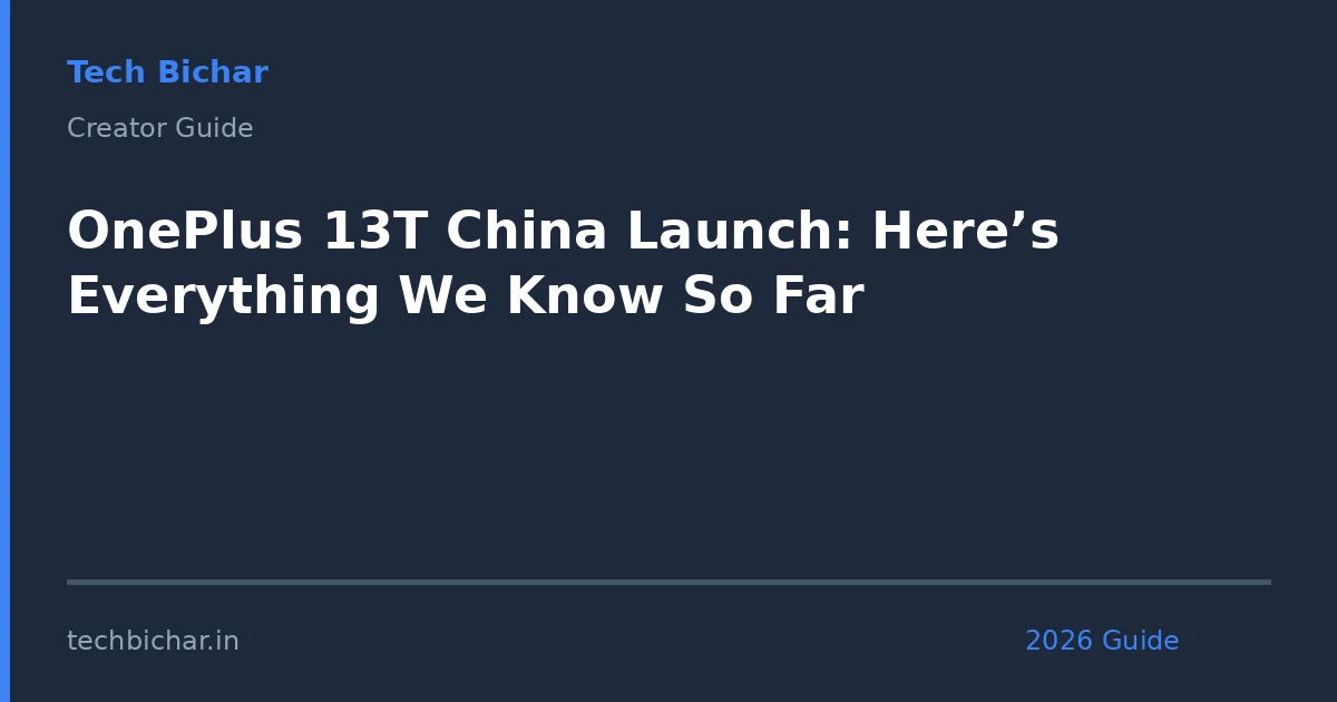 oneplus 13t china launch heres — creator guide featured image 2026