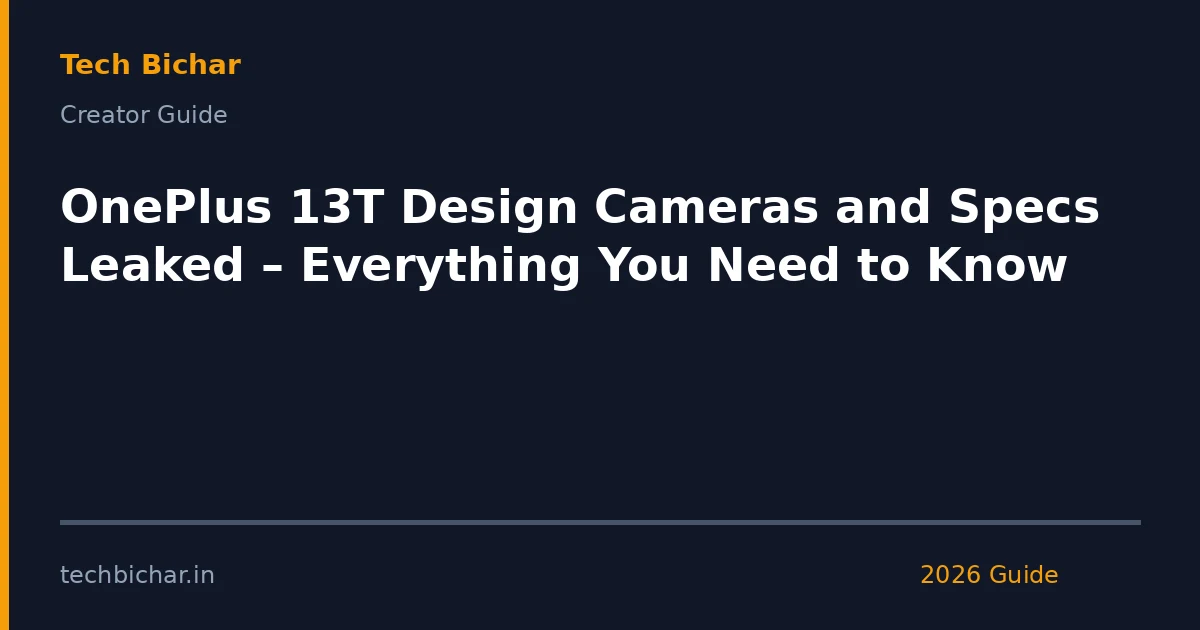 oneplus 13t design cameras and — creator guide featured image 2026