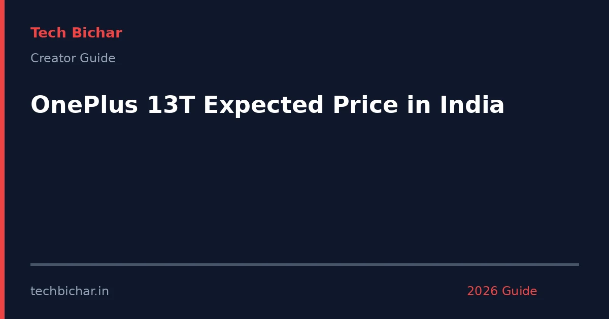 oneplus 13t expected price in — creator guide featured image 2026