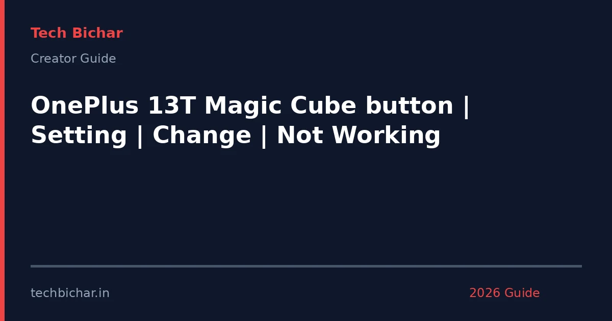 oneplus 13t magic cube button — creator guide featured image 2026