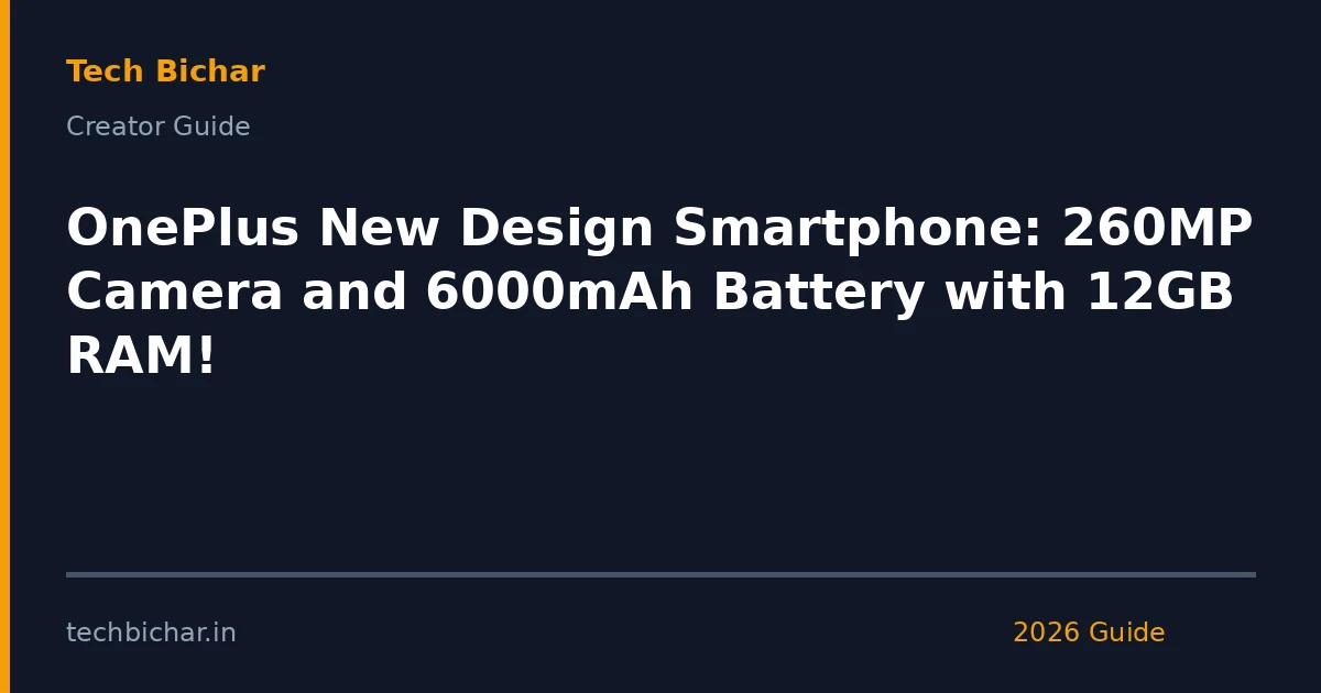 oneplus new design smartphone 260mp — creator guide featured image 2026