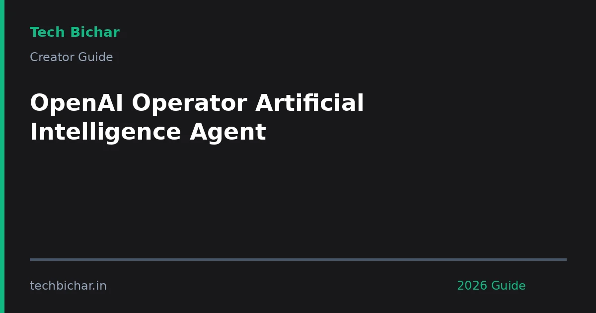 openai operator artificial intelligence agent — creator guide featured image 2026