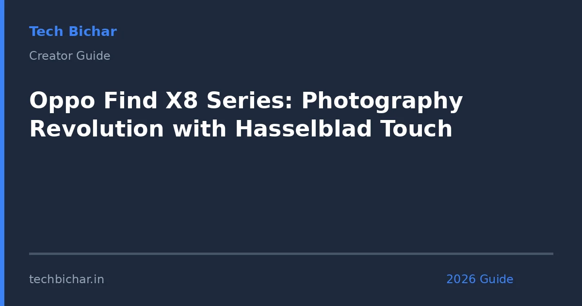 oppo find x8 series photography — creator guide featured image 2026