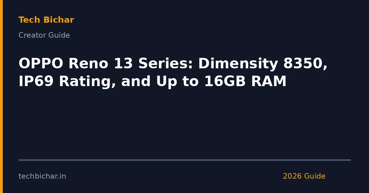 oppo reno 13 series dimensity — creator guide featured image 2026