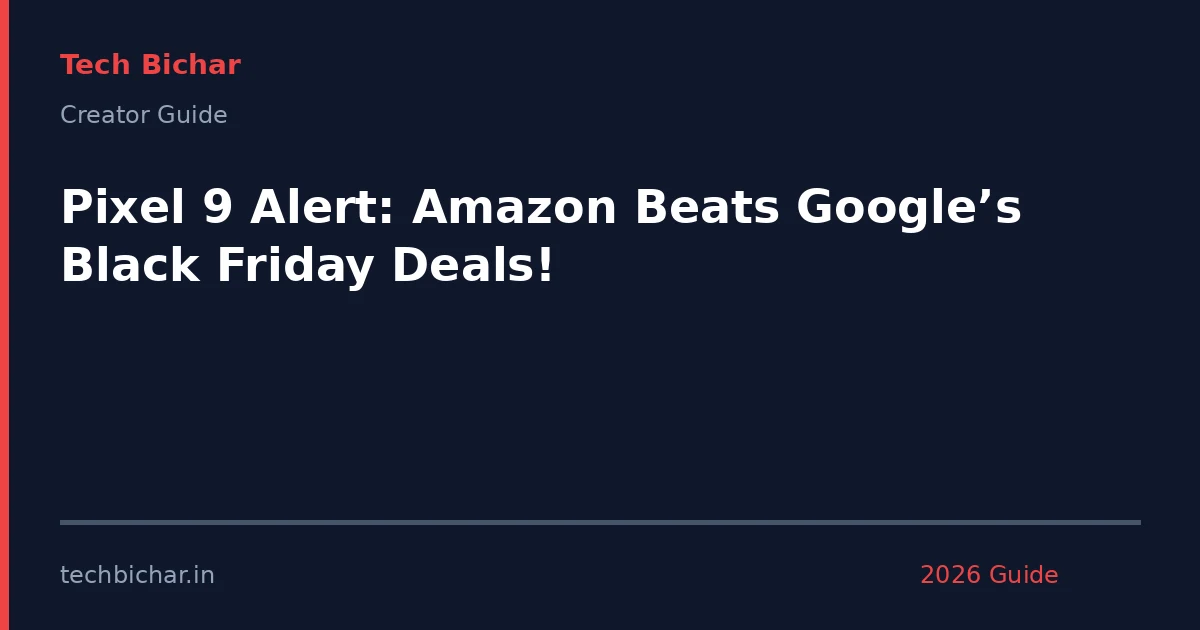 pixel 9 alert amazon beats — creator guide featured image 2026