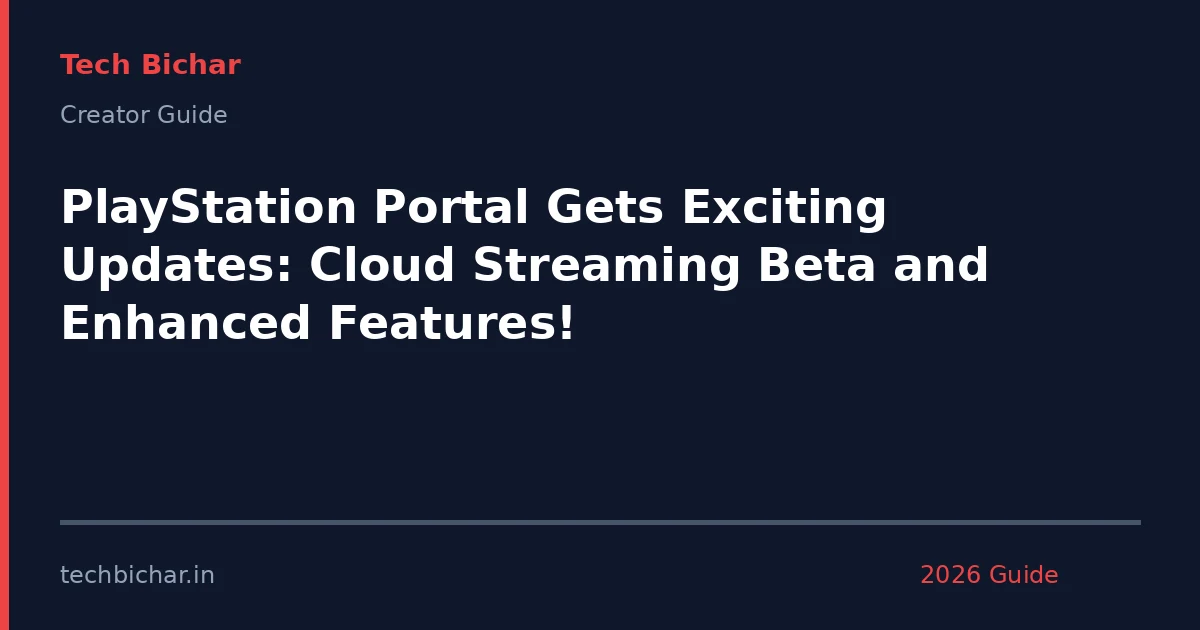 playstation portal gets exciting updates — creator guide featured image 2026