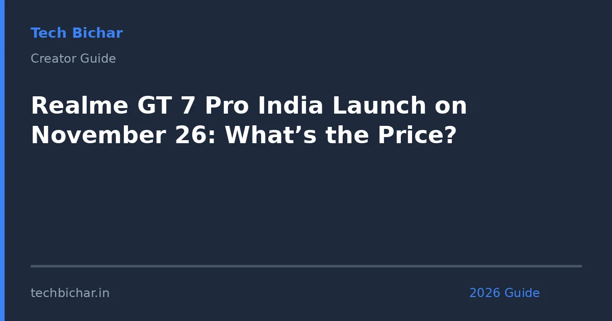 realme gt 7 pro india — creator guide featured image 2026