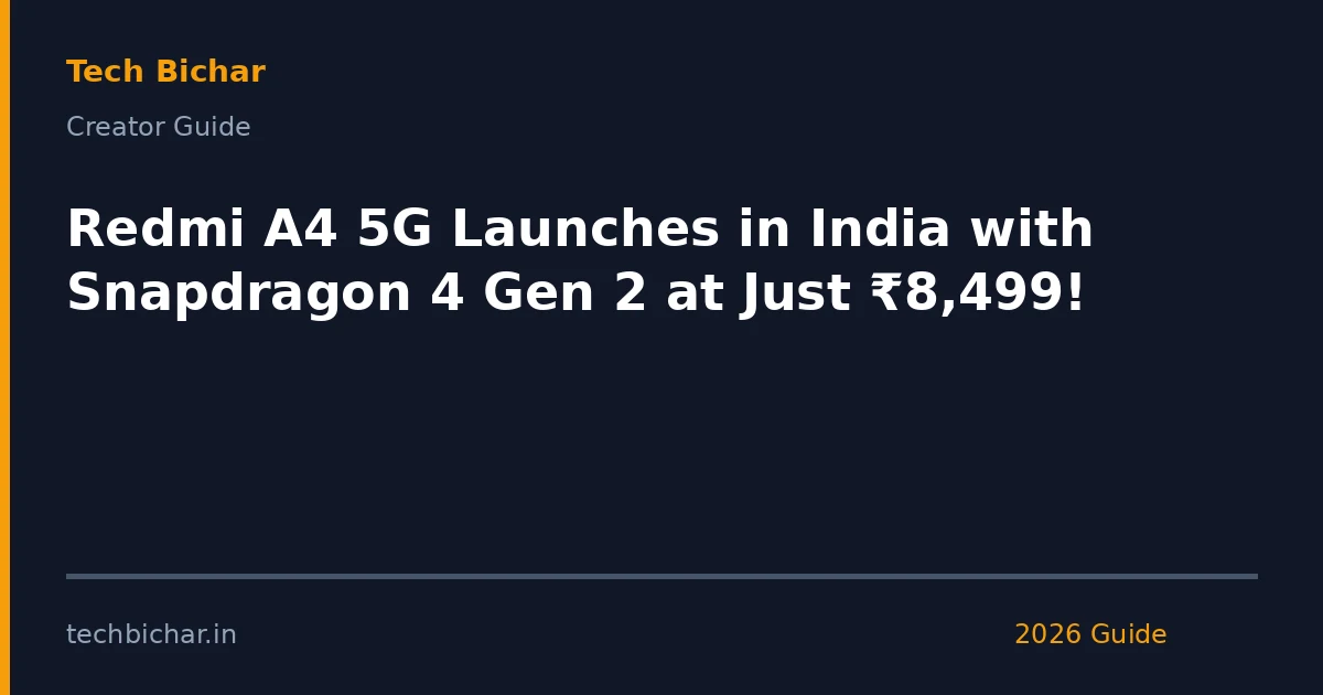 redmi a4 5g launches in — creator guide featured image 2026