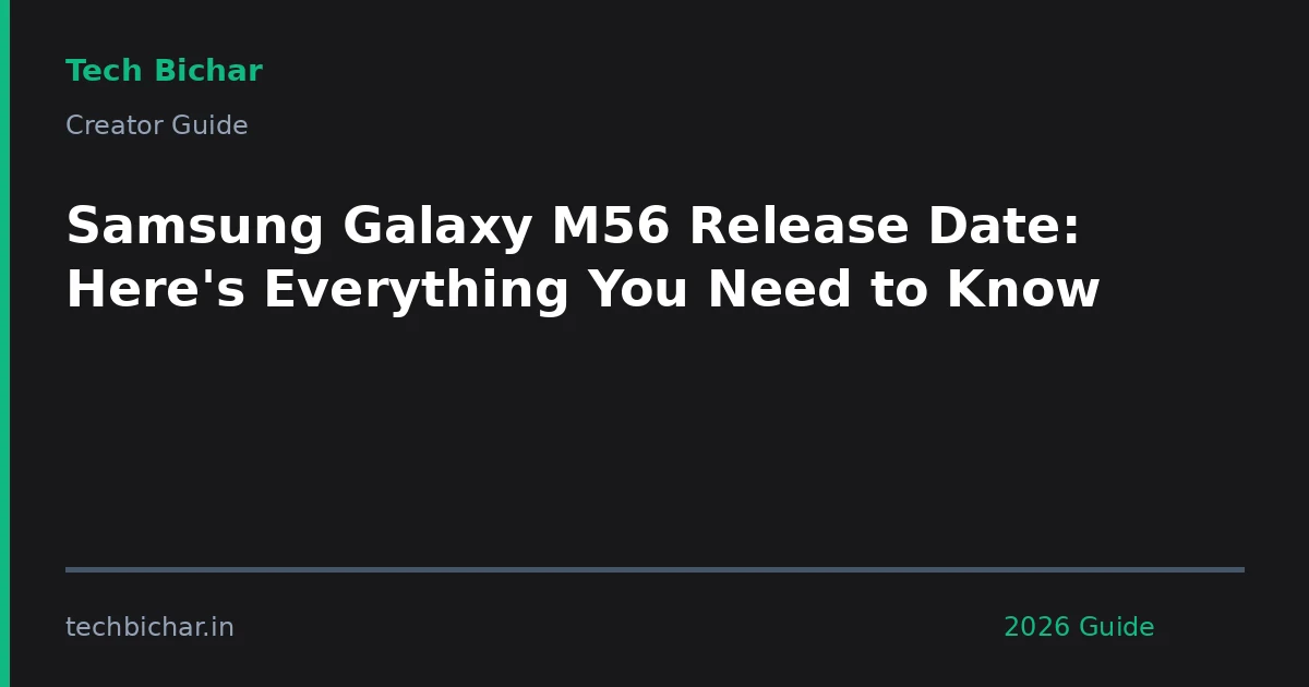 samsung galaxy m56 release date — creator guide featured image 2026