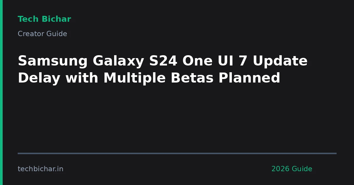 samsung galaxy s24 one ui — creator guide featured image 2026