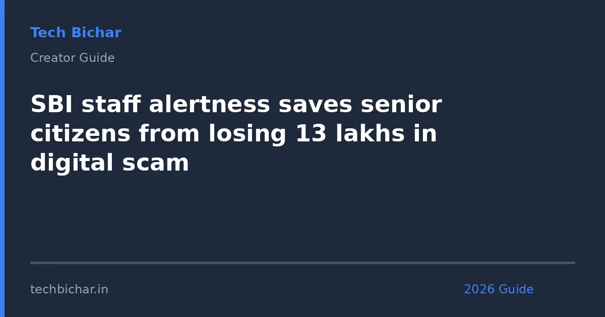 sbi staff alertness saves senior — creator guide featured image 2026