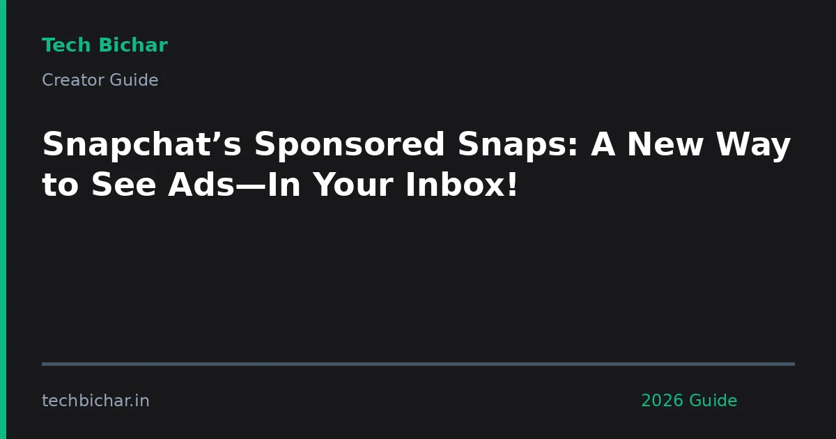 snapchats sponsored snaps a new — creator guide featured image 2026