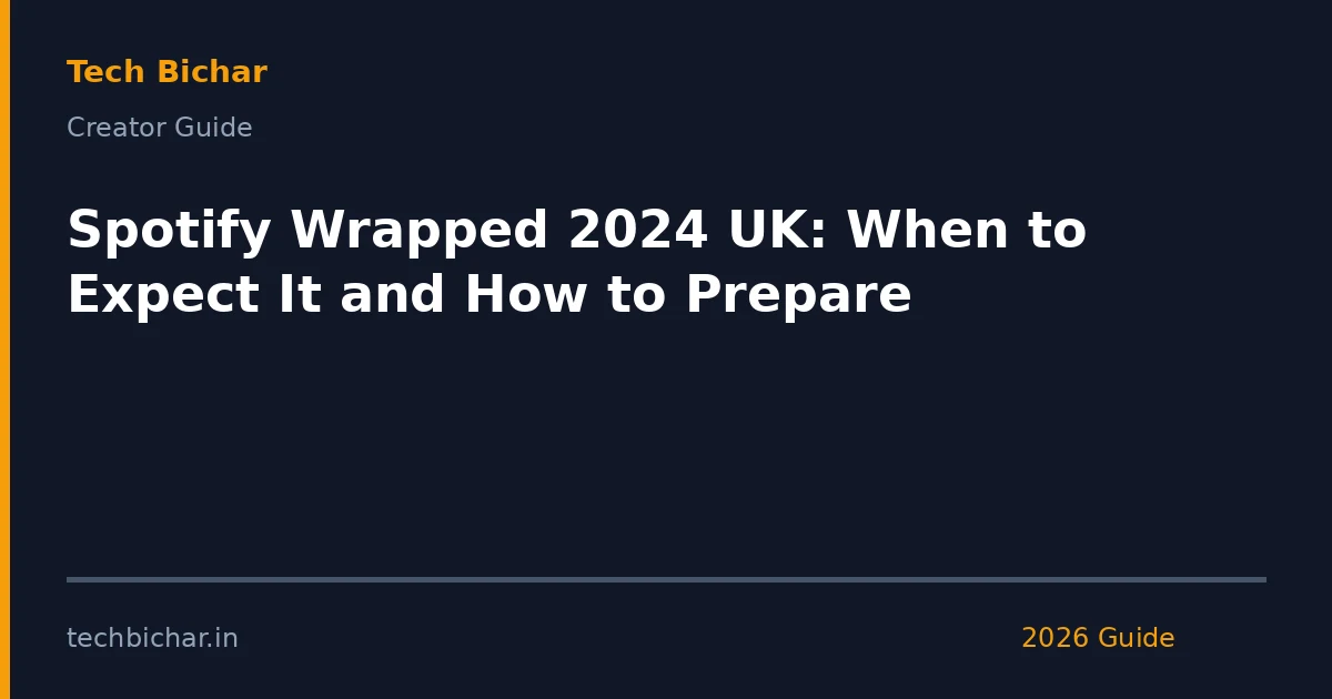 spotify wrapped 2024 uk when — creator guide featured image 2026