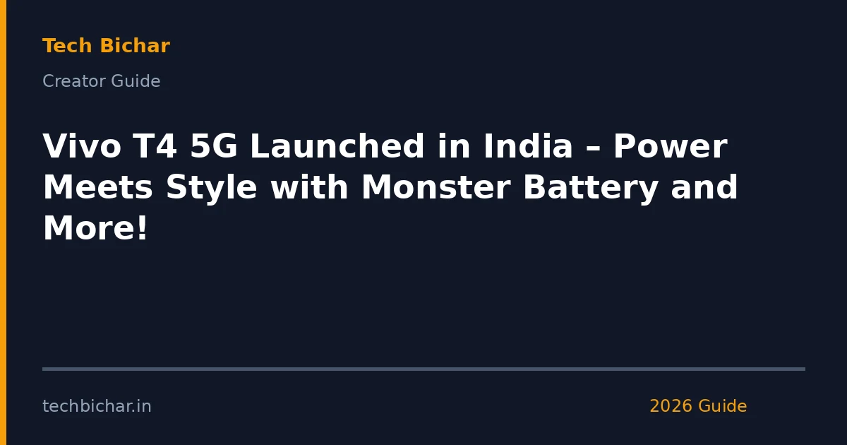 vivo t4 5g launched in — creator guide featured image 2026
