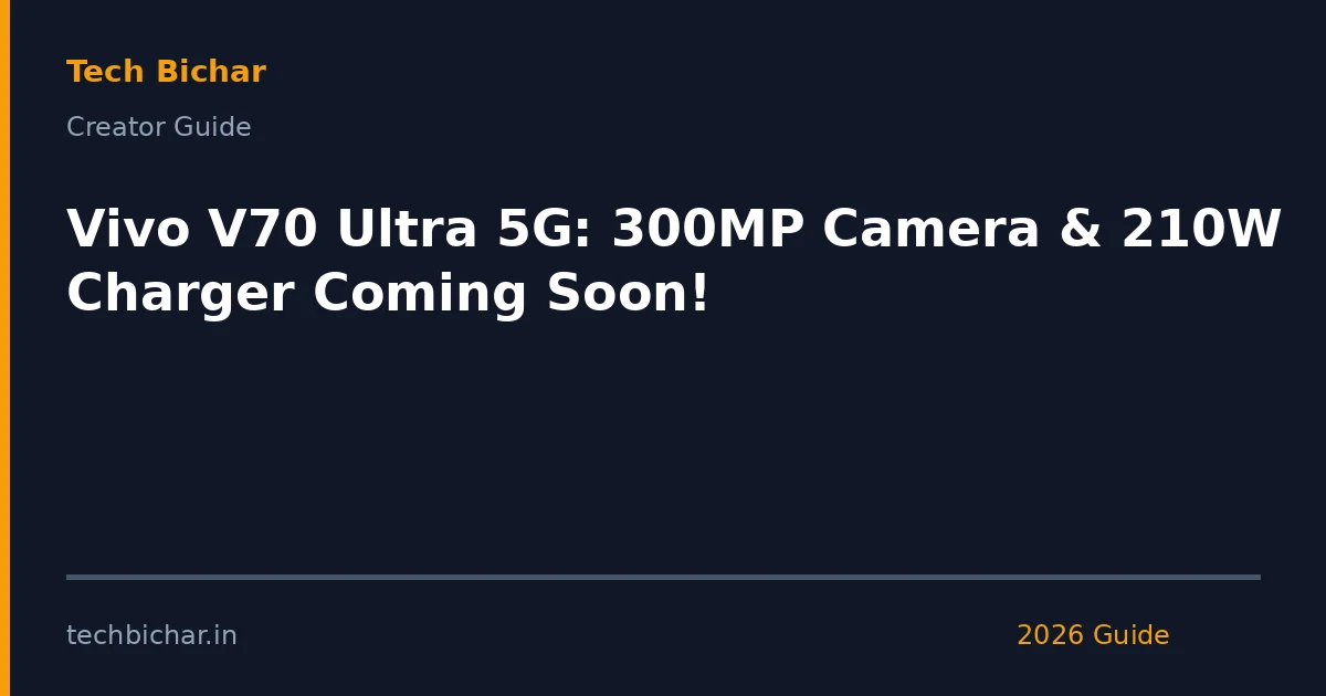 vivo v70 ultra 5g 300mp — creator guide featured image 2026