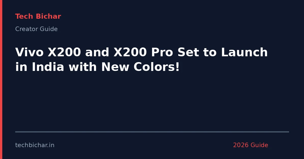 vivo x200 and x200 pro — creator guide featured image 2026