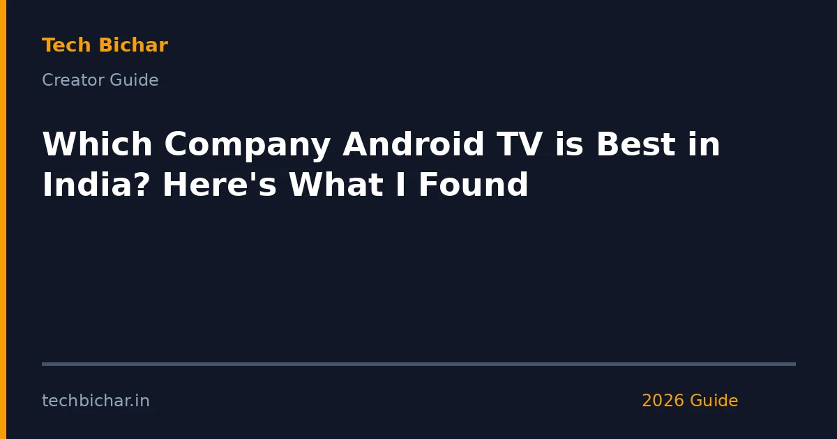 which company android tv is — creator guide featured image 2026